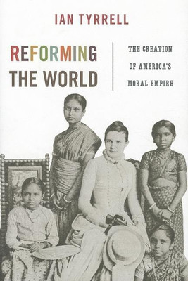 Reforming the World(English, Hardcover, Tyrrell Ian)