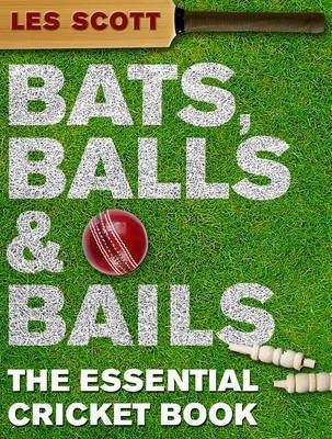 Bats, Balls and Bails(English, Paperback, Scott Les)