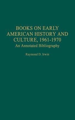 Books on Early American History and Culture, 1961-1970(English, Hardcover, Irwin Raymond D.)