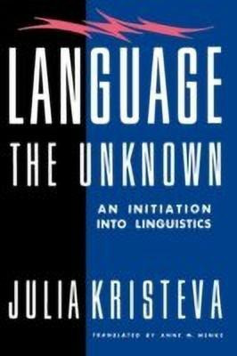 Language: The Unknown(English, Paperback, Kristeva Julia)