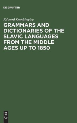 Grammars and Dictionaries of the Slavic Languages from the Middle Ages up to 1850(English, Hardcover, Stankiewicz Edward)