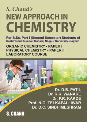 S. Chand'S New Approch in Chemistry B.Sc Part -I  - For B. Sc. Part I (Second Semester) Students of Rashtrasant Tukadoji Maharaj Nagpur University(English, Paperback, Patil D.B.)