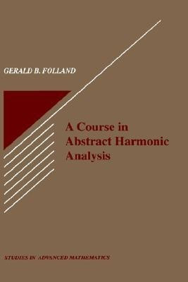 A Course in Abstract Harmonic Analysis(English, Hardcover, Folland Gerald B.)
