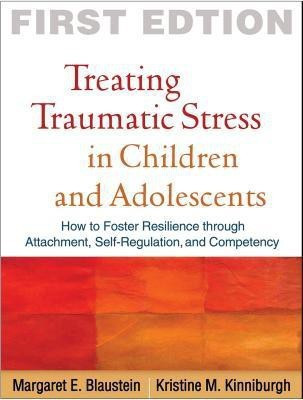 Treating Traumatic Stress in Children and Adolescents, First Edition(English, Paperback, Blaustein Margaret E.)