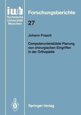 Computerunterstuetzte Planung von chirurgischen Eingriffen in der Orthopaedie(German, Paperback, Prasch Johann)