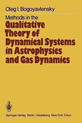 Methods in the Qualitative Theory of Dynamical Systems in Astrophysics and Gas Dynamics(English, Paperback, Bogoyavlensky O.I.)