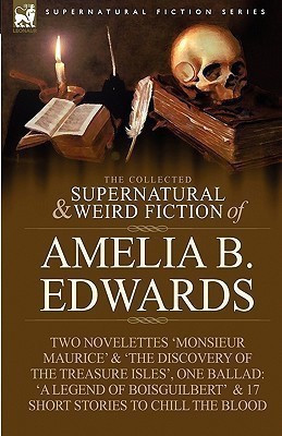 The Collected Supernatural and Weird Fiction of Amelia B. Edwards(English, Paperback, Edwards Amelia B Professor)