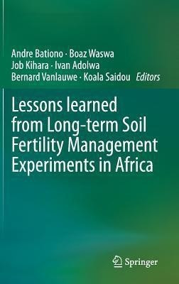 Lessons learned from Long-term Soil Fertility Management Experiments in Africa(English, Hardcover, unknown)