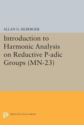 Introduction to Harmonic Analysis on Reductive P-adic Groups(English, Paperback, Silberger Allan G.)
