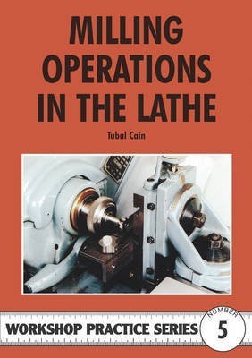 Milling Operations in the Lathe(English, Paperback, Cain Tubal)