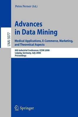 Advances in Data Mining. Medical Applications, E-Commerce, Marketing, and Theoretical Aspects(English, Paperback, unknown)