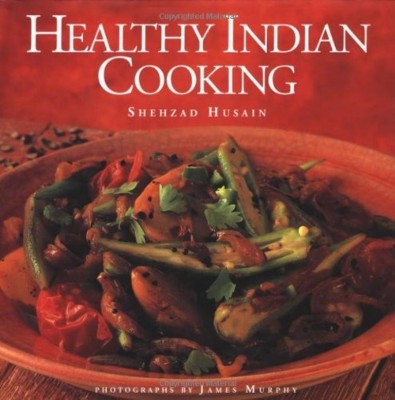 Healthy Indian Cooking(English, Hardcover, Husain Shehzad)