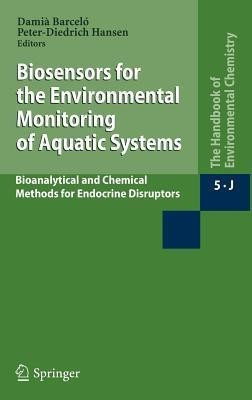 Biosensors for the Environmental Monitoring of Aquatic Systems  - Bioanalytical and Chemical Methods for Endocrine Disruptors(English, Hardcover, unknown)