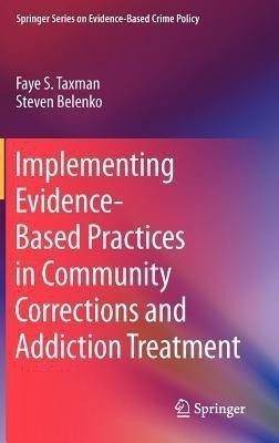 Implementing Evidence-Based Practices in Community Corrections and Addiction Treatment(English, Hardcover, Taxman Faye S.)
