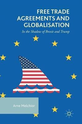 Free Trade Agreements and Globalisation(English, Hardcover, Melchior Arne)