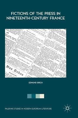Fictions of the Press in Nineteenth-Century France(English, Hardcover, Birch Edmund)