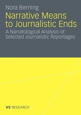 Narrative Means to Journalistic Ends(English, Paperback, Berning Nora)