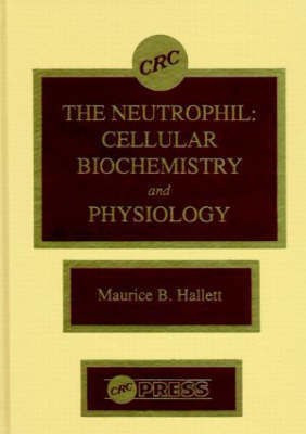 The Neutrophil: Cellular Biochemistry and Physiology(English, Hardcover, Hallett Maurice B.)