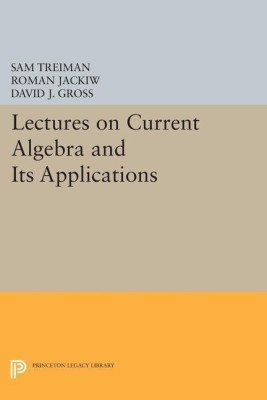 Lectures on Current Algebra and Its Applications(English, Paperback, Treiman Sam)