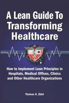 A Lean Guide to Transforming Healthcare(English, Paperback, Zidel Thomas)