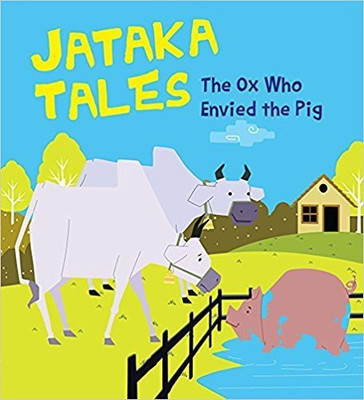 The Ox Who Envied the Pig : Jataka Tales(English, Paperback, Om Books Editorial Team)