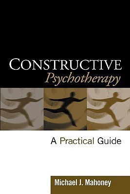Constructive Psychotherapy(English, Hardcover, Mahoney Michael J.)