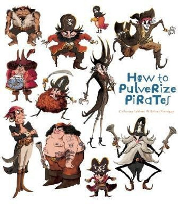 How to Pulverize Pirates(English, Paperback, Leblanc Catherine)