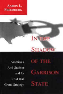 In the Shadow of the Garrison State(English, Paperback, Friedberg Aaron L.)