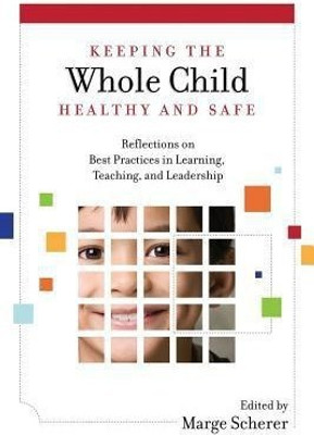 Keeping the Whole Child Healthy and Safe(English, Paperback, unknown)