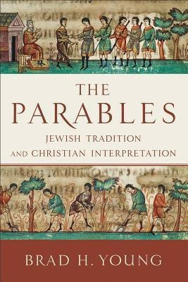 The Parables - Jewish Tradition and Christian Interpretation(English, Paperback, Young Brad H.)