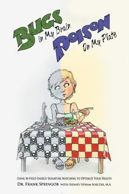 Bugs in My Brain, Poison on My Plate(English, Paperback, Springob Frank Dr)