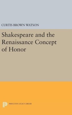 Shakespeare and the Renaissance Concept of Honor(English, Hardcover, Watson Curtis Brown)