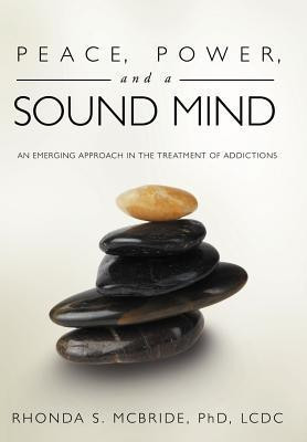 Peace, Power, and a Sound Mind(English, Hardcover, McBride LCDC Rhonda S PhD)