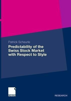 Predictability of the Swiss Stock Market with Respect to Style(English, Paperback, Scheurle Patrick)