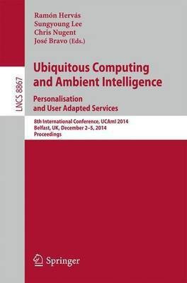 Ubiquitous Computing and Ambient Intelligence: Personalisation and User Adapted Services(English, Paperback, unknown)