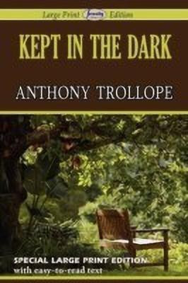 Kept in the Dark (Large Print Edition)(English, Paperback, Trollope Anthony)
