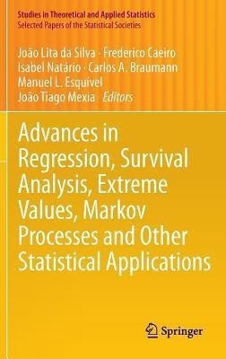 Advances in Regression, Survival Analysis, Extreme Values, Markov Processes and Other Statistical Applications(English, Hardcover, unknown)