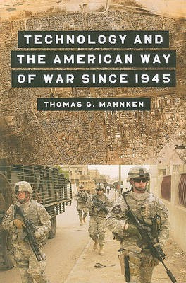 Technology and the American Way of War Since 1945(English, Paperback, Mahnken Thomas G.)