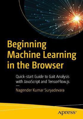 Beginning Machine Learning in the Browser(English, Paperback, Suryadevara Nagender Kumar)