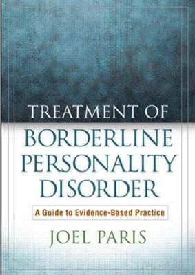 Treatment of Borderline Personality Disorder, First Edition  - A Guide to Evidence-Based Practice(English, Hardcover, Paris Joel)