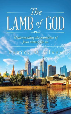 The Lamb of God(English, Paperback, Praise O Glory)