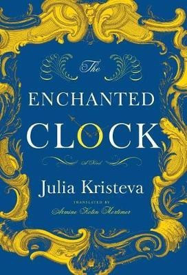 The Enchanted Clock(English, Hardcover, Kristeva Julia)