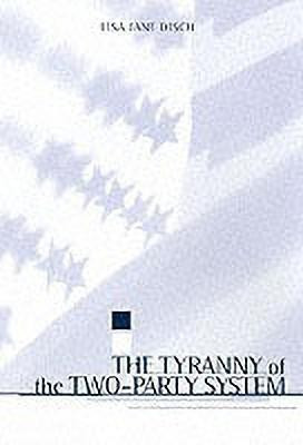 The Tyranny of the Two-Party System(English, Paperback, Disch Lisa)