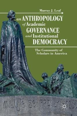 An Anthropology of Academic Governance and Institutional Democracy(English, Hardcover, Leaf Murray J.)