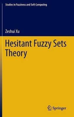 Hesitant Fuzzy Sets Theory(English, Hardcover, Xu Zeshui)