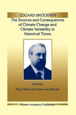 Eduard Brueckner - The Sources and Consequences of Climate Change and Climate Variability in Historical Times(English, Paperback, unknown)