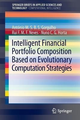 Intelligent Financial Portfolio Composition based on Evolutionary Computation Strategies(English, Paperback, Gorgulho Antonio)