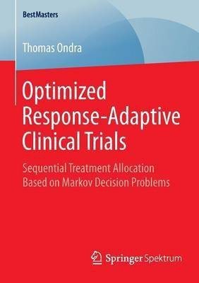 Optimized Response-Adaptive Clinical Trials(English, Paperback, Ondra Thomas)