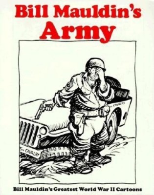 Bill Mauldins Army: Bill Mauldins Greatest World War II Cartoons(English, Paperback, unknown)