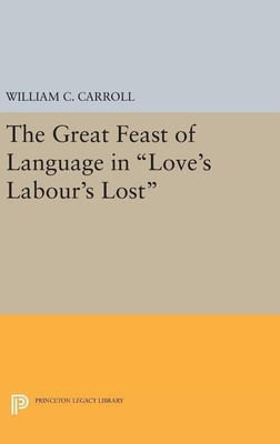 The Great Feast of Language in Love's Labour's Lost(English, Hardcover, Carroll William C.)